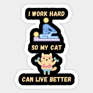 I Work Hard So My Cat Can Live Better Funny Cat Physiotherapy Sticker